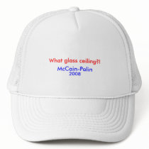 What glass ceiling?!, McCain-Palin, 2008 Hat by mccain_palin2008 What glass ceiling?!, McCain-Palin, 2008 Hat