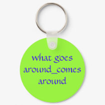 what goes around_comes around keychains