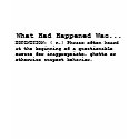What Had Happened Was... t-shirts by Nowhitetees What Had Happened Was... t-shirts