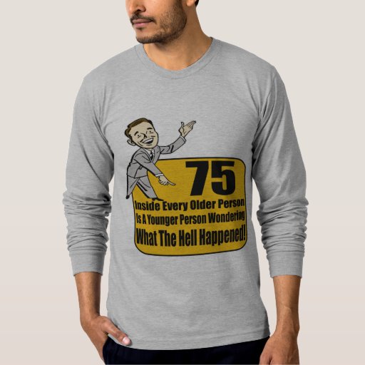 What Happened 75Th Birthday Gifts T-Shirt | Zazzle