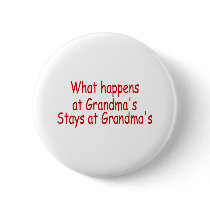 What Happens At Grandmas, Stays At Grandmas buttons