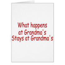 What Happens At Grandma's Stays At Grandma's Greeting Cards