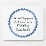 What Happens at Grandma's... STAYS at Grandmas mousepads
