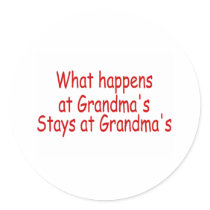 What Happens At Grandmas, Stays At Grandmas Round Sticker