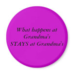 What happens at Grandma'sSTAYS at Grandma's Fridge Magnets
