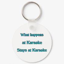 What Happens At Karaoke keychains