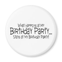 What Happens At My Birthday Party Stays At My Birt Magnets