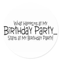 What Happens At My Birthday Party Stays At My Birt Sticker