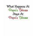 What Happens At Papas House Stays At Papas House shirt