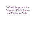 What Happens at the Emperors Club, Stays at the... t-shirts