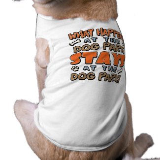 What Happens Dog Park Dog T-Shirt petshirt