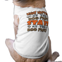 What Happens Dog Park Dog T-Shirt pet clothing