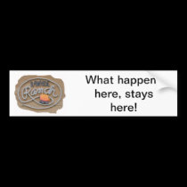 What happens here, stays here bumper stickers