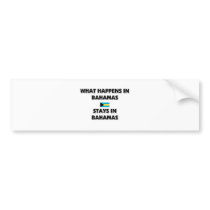 What Happens In BAHAMAS Stays There Bumper Sticker
