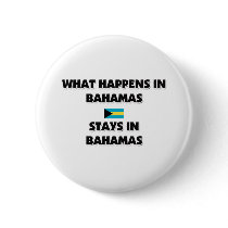 What Happens In BAHAMAS Stays There Pinback Button