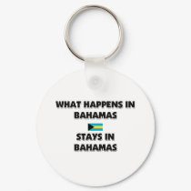 What Happens In BAHAMAS Stays There keychains by flagshirt What Happens In BAHAMAS Stays There keychains