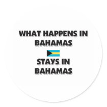What Happens In BAHAMAS Stays There Round Sticker