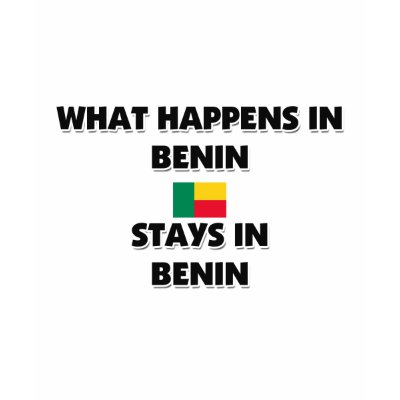 What Happens In BENIN Stays There Tee Shirt by flagshirt