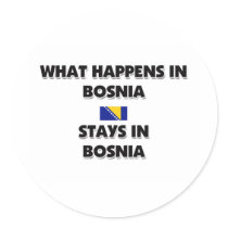 What Happens In BOSNIA Stays There stickers