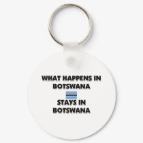 What Happens In BOTSWANA Stays There keychains by flagshirt What Happens In BOTSWANA Stays There keychains