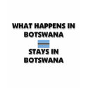 What Happens In BOTSWANA Stays There t-shirts by flagshirt What Happens In BOTSWANA Stays There t-shirts