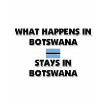 What Happens In BOTSWANA Stays There t-shirts