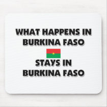 What Happens In BURKINA FASO Stays There mousepads