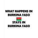 What Happens In BURKINA FASO Stays There t-shirts by flagshirt What Happens In BURKINA FASO Stays There t-shirts