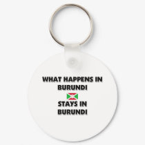What Happens In BURUNDI Stays There keychains