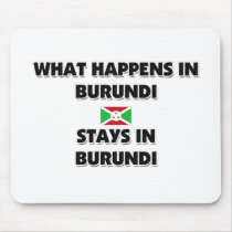 What Happens In BURUNDI Stays There mousepads