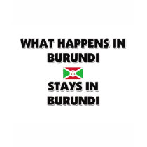 What Happens In BURUNDI Stays There t-shirts