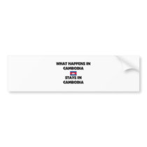 What Happens In CAMBODIA Stays There bumper stickers