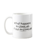 What Happens in Clinicals Stays in Clinicals Mugs