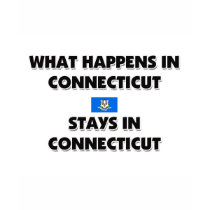 What Happens In CONNECTICUT Stays There t-shirts