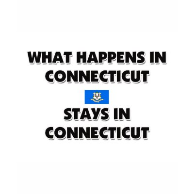 What Happens In CONNECTICUT Stays There Tee Shirt by flagshirt