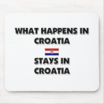 What Happens In CROATIA Stays There Mouse Mat