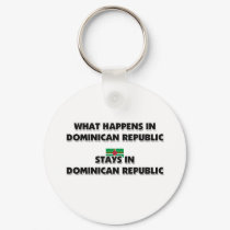 What Happens In DOMINICAN REPUBLIC Stays There keychains by flagshirt What Happens In DOMINICAN REPUBLIC Stays There keychains