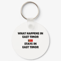 What Happens In EAST TIMOR Stays There keychains