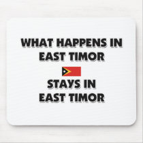 What Happens In EAST TIMOR Stays There mousepads