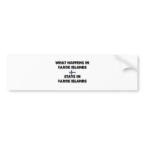 What Happens In FAROE ISLANDS Stays There bumper stickers by flagshirt What Happens In FAROE ISLANDS Stays There bumper stickers