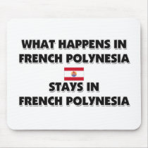 What Happens In FRENCH POLYNESIA Stays There mousepads