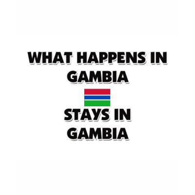 What Happens In GAMBIA Stays There Tshirt by flagshirt