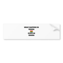What Happens In GHANA Stays There bumper stickers
