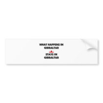 What Happens In GIBRALTAR Stays There bumper stickers
