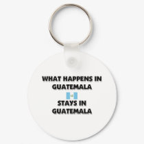What Happens In GUATEMALA Stays There keychains by flagshirt What Happens In GUATEMALA Stays There keychains