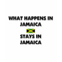 What Happens In JAMAICA Stays There t-shirts