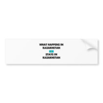 What Happens In KAZAKHSTAN Stays There bumper stickers