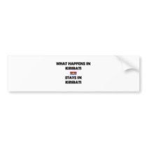 What Happens In KIRIBATI Stays There bumper stickers