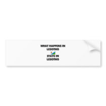 What Happens In LESOTHO Stays There bumper stickers