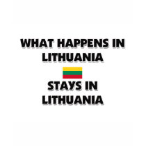 What Happens In LITHUANIA Stays There t-shirts by flagshirt What Happens In LITHUANIA Stays There t-shirts
